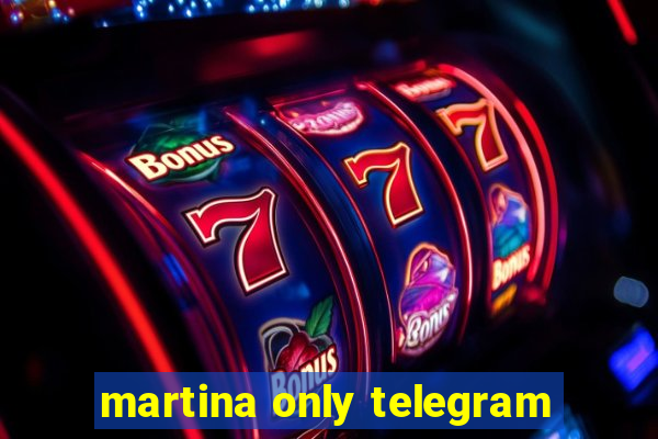 martina only telegram